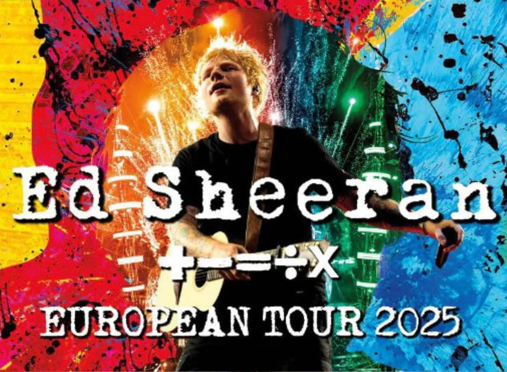 ED SHEERAN –  EUROPEAN TOUR